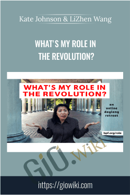 What's My Role in the Revolution? - Kate Johnson & LiZhen Wang
