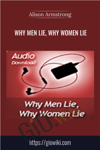 Why Men Lie, Why Women Lie - Alison Armstrong