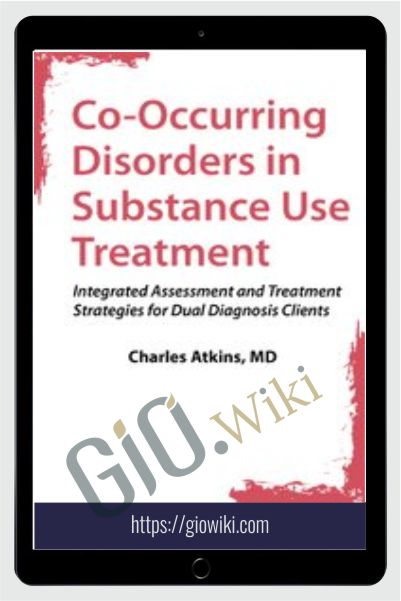 Co-Occurring Disorders in Substance Use Treatment: Integrated Assessment and Treatment Strategies for Dual Diagnosis Clients