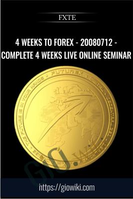 4 Weeks to Forex - 20080712 - Complete 4 Weeks Live Online Seminar - FXTE