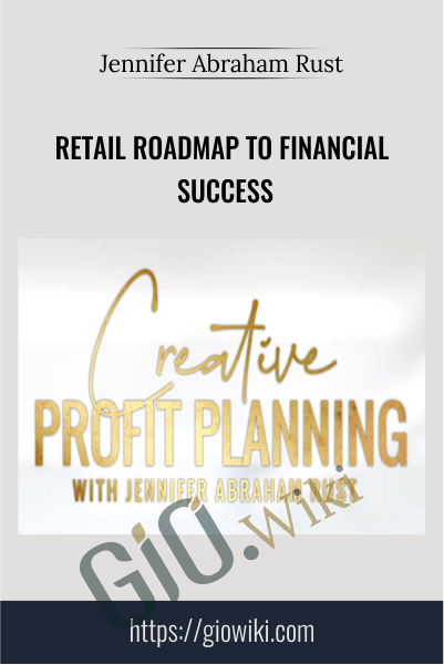 Retail Roadmap To Financial Success - Jennifer Abraham Rust