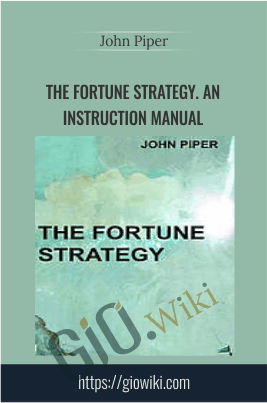 The Fortune Strategy. An Instruction Manual - John Piper