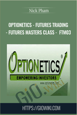 Optionetics - Futures Trading - Futures Masters Class - FTM03 - Nick Pham