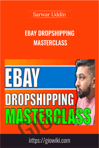Ebay Dropshipping Masterclass – Sarwar Uddin