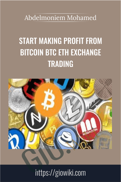 Start making profit from BitCoin BTC ETH Exchange Trading - Abdelmoniem Mohamed