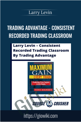 Trading Advantage - Consistent Recorded Trading Classroom - Larry Levin