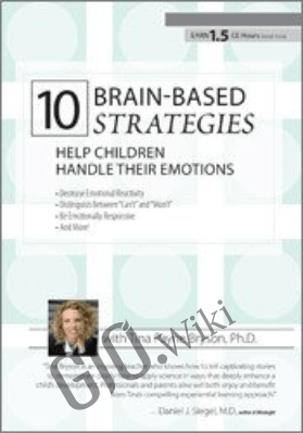 10 Brain-Based Strategies to Help Children Handle Their Emotions: Bridging the Gap between What Experts Know and What Happens at Home & School - Tina Payne Bryson