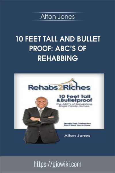 10 Feet Tall and Bullet Proof: ABC’s of Rehabbing - Alton Jones