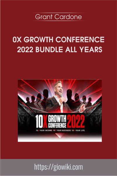 10X Growth Conference 2022 Bundle All years - Grant Cardone