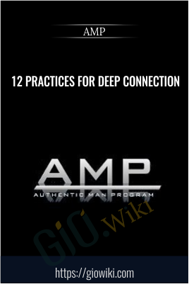 12 Practices For Deep Connection - AMP
