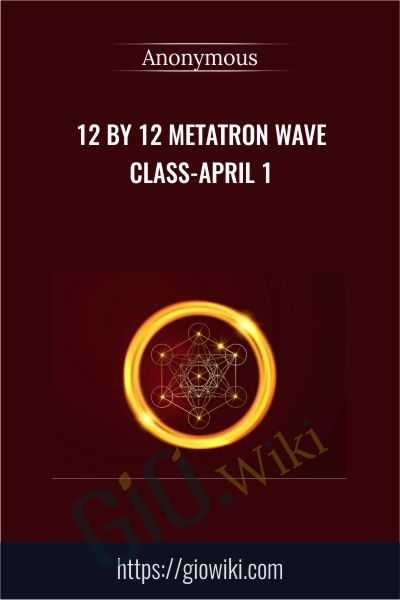 12 by 12 Metatron Wave Class-April 1