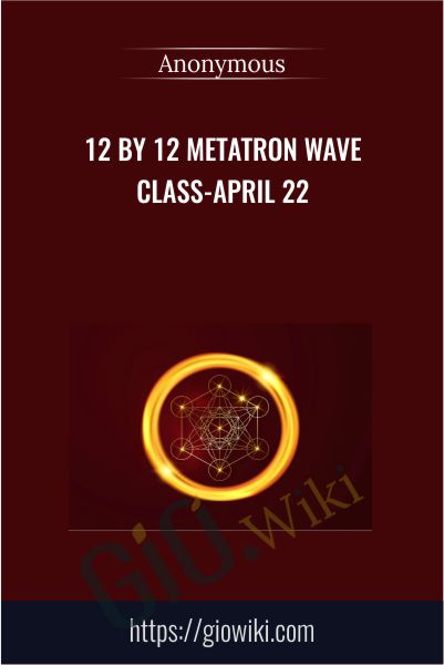 12 by 12 Metatron Wave Class-April 22