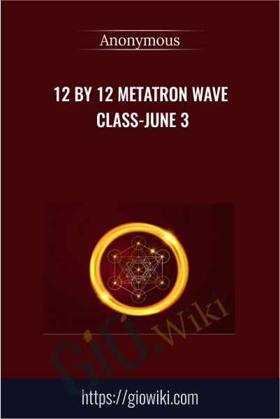 12 by 12 Metatron Wave Class-June 3