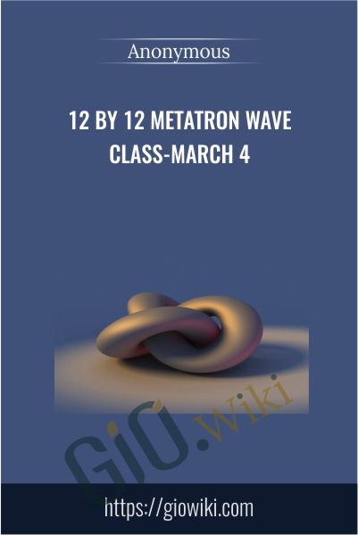 12 by 12 Metatron Wave Class-March 4