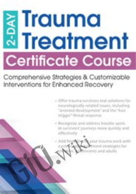 2-Day: Trauma Treatment Certificate Course: Comprehensive Strategies and Customizable Interventions for Enhanced Recovery - Robert Lusk