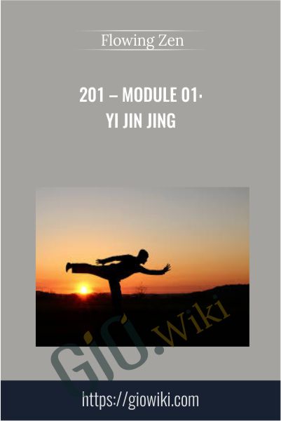 201 – Module 01: Yi Jin Jing - Flowing Zen