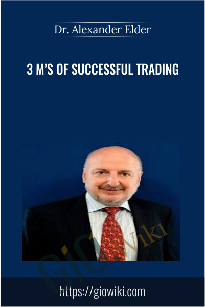 3 M’s Of Successful Trading -  Dr. Alexander Elder
