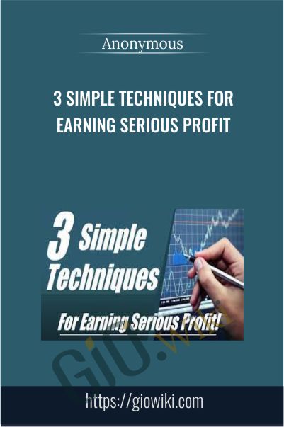 3 Simple Techniques For Earning Serious Profit