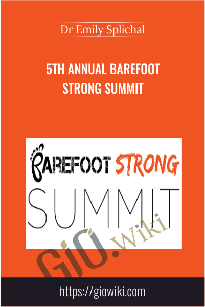 5th Annual Barefoot Strong Summit - Dr Emily Splichal