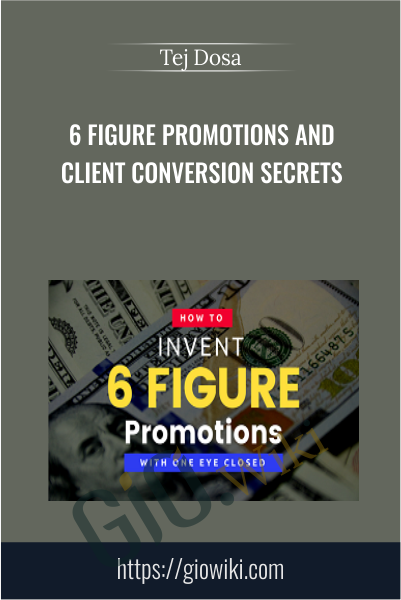 6 Figure Promotions and Client Conversion Secrets - Tej Dosa