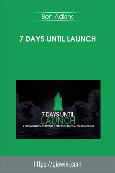 7 Days Until Launch - Ben Adkins