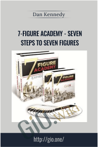 7-Figure Academy - Seven Steps to Seven Figures - Dan Kennedy