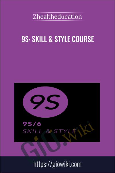 9S: Skill & Style Course - Zhealtheducation
