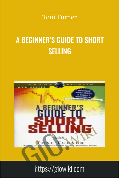 A Beginner’s Guide to Short Selling - Toni Turner