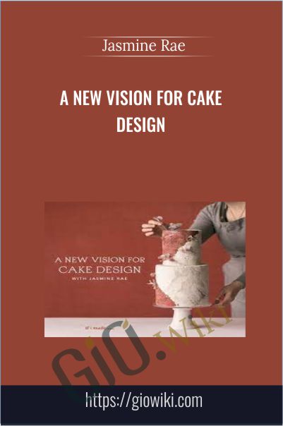 A New Vision for Cake Design with Jasmine Rae