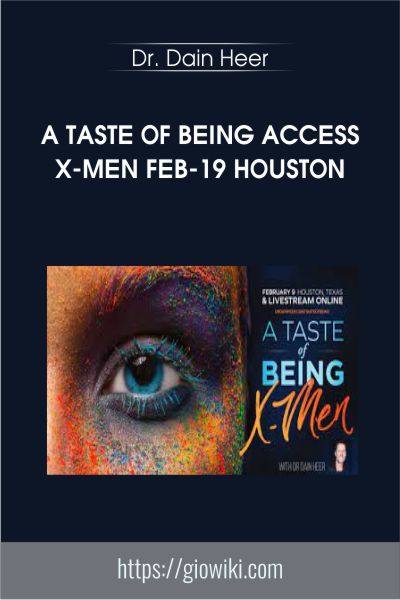 A Taste of Being Access X-Men Feb-19 Houston - Dr. Dain Heer