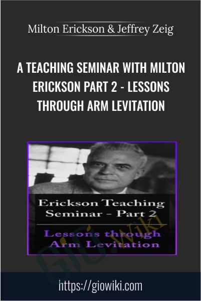 A Teaching Seminar with Milton Erickson Part 2 - Lessons Through Arm Levitation - Milton Erickson & Jeffrey Zeig