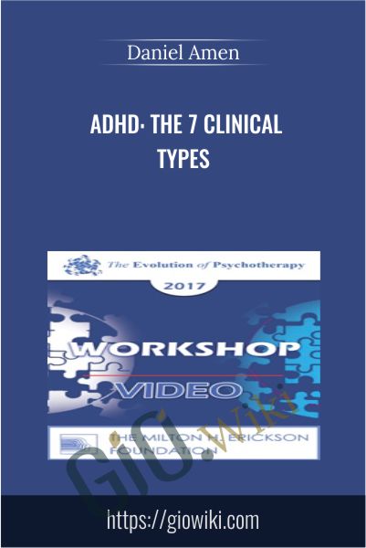 ADHD: The 7 Clinical Types - Daniel Amen