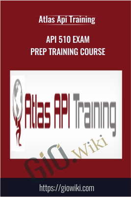 API 510 Exam Prep Training Course - Atlas Api Training