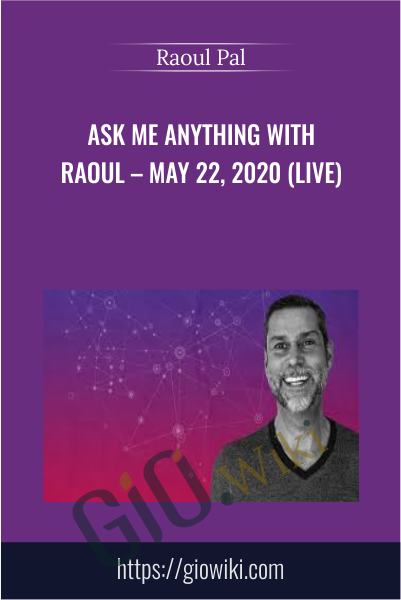 Ask Me Anything With Raoul – May 22, 2020 (live) - Raoul Pal