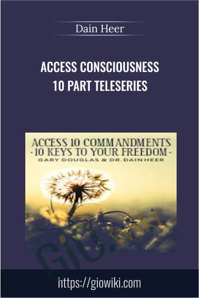 Access Consciousness 10 Part Teleseries - Dain Heer