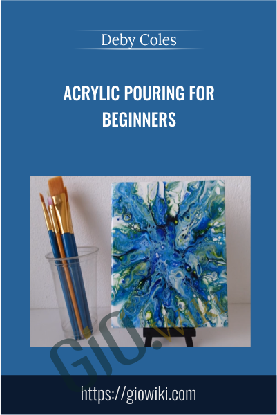 Acrylic Pouring for Beginners - Deby Coles
