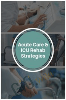 Acute Care & ICU Rehab Strategies - Cindy Bauer &  Jerome Quellier