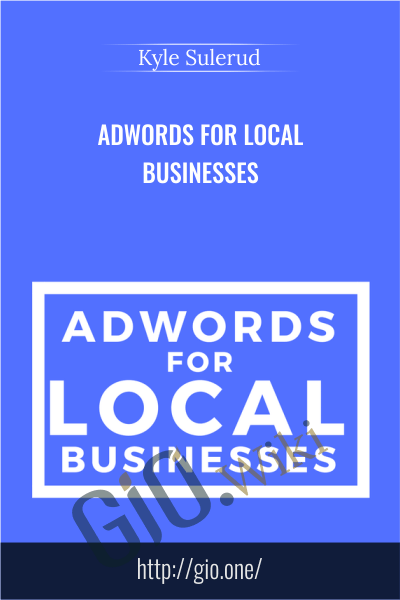 AdWords For Local Businesses - Kyle Sulerud