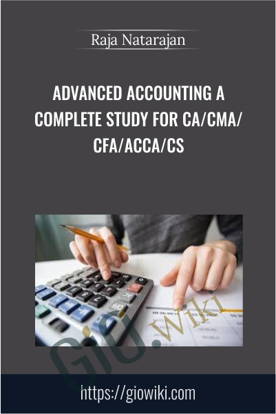 Advanced Accounting A Complete Study for CA/CMA/CFA/ACCA/CS - Raja Natarajan