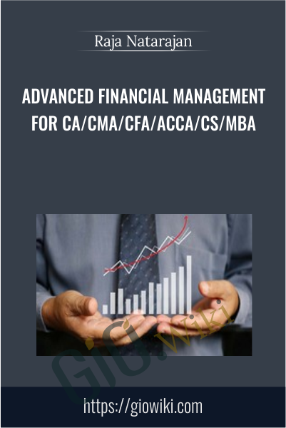 Advanced Financial Management for CA/CMA/CFA/ACCA/CS/MBA - Raja Natarajan