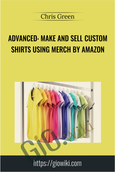 Advanced: Make and Sell Custom Shirts Using Merch by Amazon - Chris Green