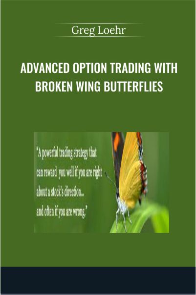 With 59USD, Advanced Option Trading with Broken Wing Butterflies Course of Greg Loehr