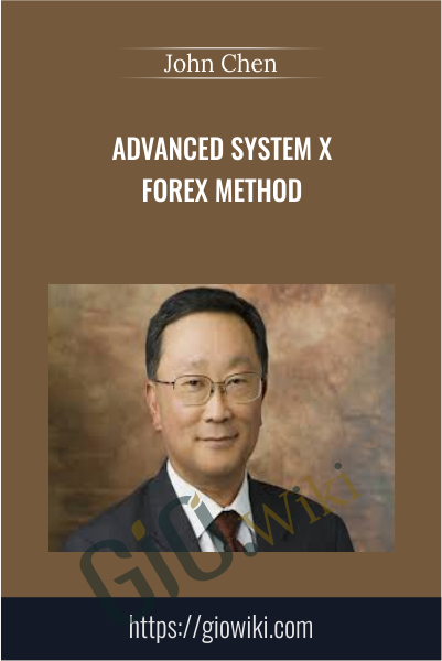 Advanced System X Forex Method - John Chen