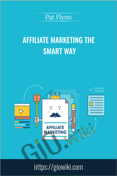 Affiliate Marketing the Smart Way - Pat Flynn