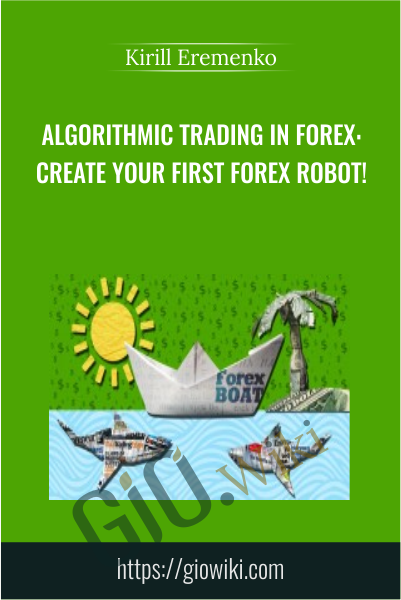 Algorithmic Trading In Forex: Create Your First Forex Robot! - Kirill Eremenko
