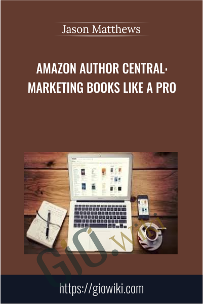 Amazon Author Central: Marketing Books Like a Pro - Jason Matthews