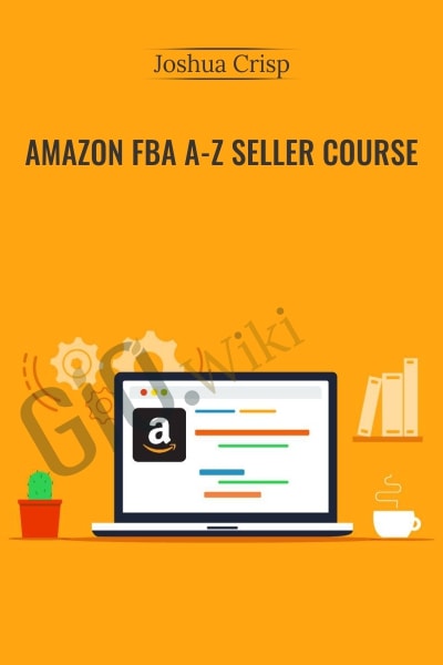 Amazon FBA A-Z Seller Course - Joshua Crisp