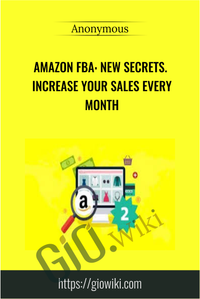 Amazon FBA: New Secrets Increase Your Sales Every Month