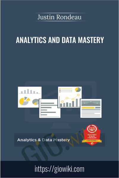 Analytics and Data Mastery - Justin Rondeau