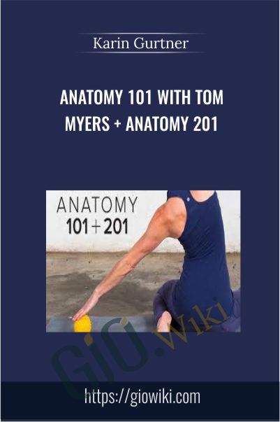 Anatomy 101 with Tom Myers + Anatomy 201 with Karin Gurtner